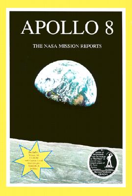 Apollo 8: The NASA Mission Reports: Apogee Books Space Series 1 - Godwin, Robert (Editor), and Apogee Books (Creator)