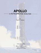 Apollo: A Retrospective Analysis - Launius, Roger D, and Administration, National Aeronautics and