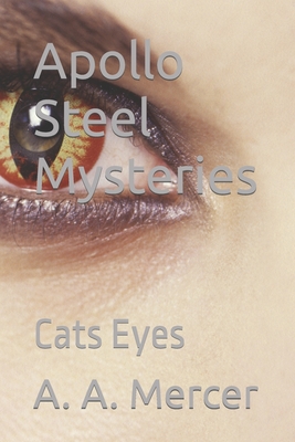 Apollo Steel Mysteries: Cats Eyes - Mercer, A a