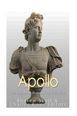 Apollo: The Origins and History of the Greek God - Scott, Andrew, and Charles River