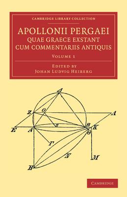 Apollonii Pergaei quae Graece exstant cum commentariis antiquis: Volume 1 - Apollonius of Perga, and Heiberg, Johan Ludvig