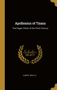 Apollonius of Tyana: The Pagan Christ of the Third Century