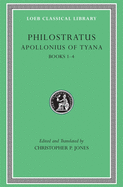 Apollonius of Tyana, Volume I: Life of Apollonius of Tyana, Books 1-4