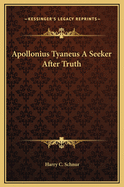 Apollonius Tyaneus a Seeker After Truth
