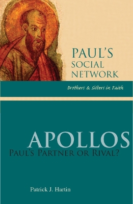 Apollos: Paul's Partner or Rival? - Hartin, Patrick J