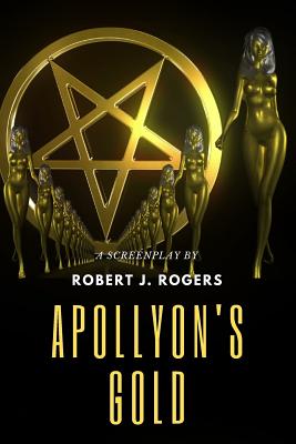 Apollyon's Gold - Rogers, Robert J