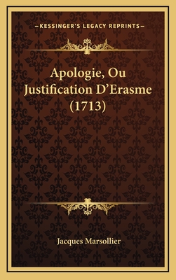 Apologie, Ou Justification D'Erasme (1713) - Marsollier, Jacques