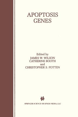 Apoptosis Genes - Wilson, James W (Editor), and Booth, Catherine (Editor), and Potten, Christopher S (Editor)