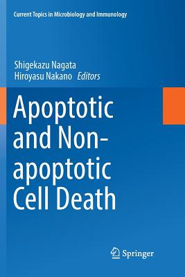 Apoptotic and Non-Apoptotic Cell Death - Nagata, Shigekazu (Editor), and Nakano, Hiroyasu (Editor)