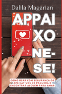 Appaixone-Se!: Como usar com segurana os aplicativos de paquera e encontrar algum para amar