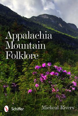 Appalachia Mountain Folklore - Rivers, Micheal