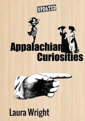 Appalachian Curiosities - Wright, Laura