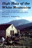 Appalachian Mountain Club High Huts of the White Mountains - Reifsnyder, William E., and Welch, Ray, and Collins, Jan M