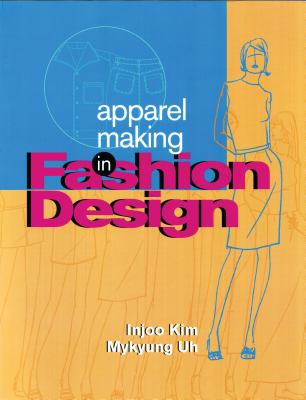 Apparel Making in Fashion Design - Uh, Mykyung, and Kim, Injoo