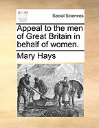 Appeal to the Men of Great Britain in Behalf of Women.