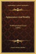 Appearance and Reality: A Metaphysical Essay (1893)