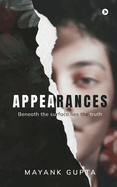 Appearances: Beneath the surface lies the truth