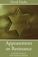 Appeasement or Resistance: And Other Essays on New Testament Judaism