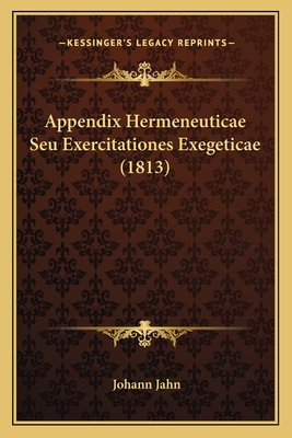 Appendix Hermeneuticae Seu Exercitationes Exegeticae (1813) - Jahn, Johann
