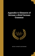 Appendix to Elements of German; A Brief German Grammar
