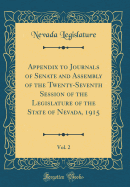 Appendix to Journals of Senate and Assembly of the Twenty-Seventh Session of the Legislature of the State of Nevada, 1915, Vol. 2 (Classic Reprint)