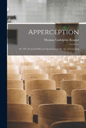 Apperception: Or, The Essential Mental Operation in the Act of Learning