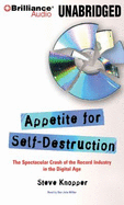 Appetite for Self-Destruction: The Spectacular Crash of the Record Industry in the Digital Age
