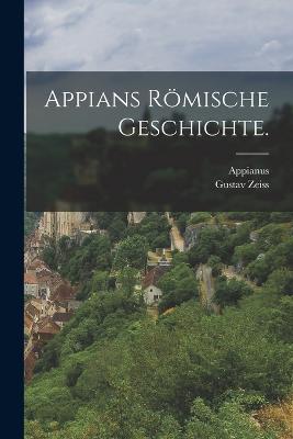 Appians Rmische Geschichte. - Appianus (Creator), and Zeiss, Gustav