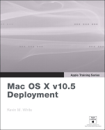 Apple Training Series: Mac OS X Deployment V10.5
