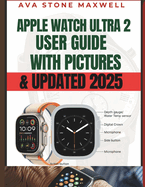 Apple Watch Ultra 2 User Guide: Beginners & Seniors Easy to Follow Large Print Instructions with PICTURES to Master Your New Watch