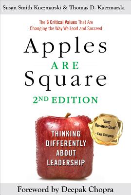 Apples Are Square: Thinking Differently about Leadership - Smith Kuczmarski, Susan, and Kuczmarski, Thomas D, and Chopra, Deepak, Dr., MD (Foreword by)