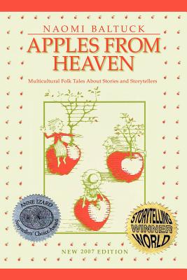 Apples From Heaven: Multicultural Folk Tales About Stories and Storytellers - Baltuck, Naomi