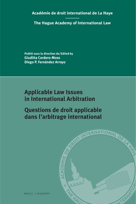 Applicable Law Issues in International Arbitration / Questions de Droit Applicable Dans l'Arbitrage International - Cordero-Moss, Giuditta (Editor), and P Fernndez Arroyo, Diego (Editor)