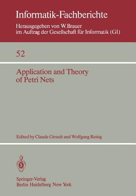 Application and Theory of Petri Nets: Selected Papers from the First and the Second European Workshop on Application and Theory of Petri Nets Strasbourg, 23.-26. September 1980 Bad Honnef, 28.-30. September 1981 - Girault, C (Editor), and Reisig, W (Editor)