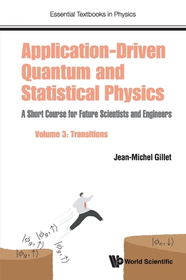 Application-Driven Quantum and Statistical Physics: A Short Course for Future Scientists and Engineers - Volume 3: Transitions - Gillet, Jean-Michel