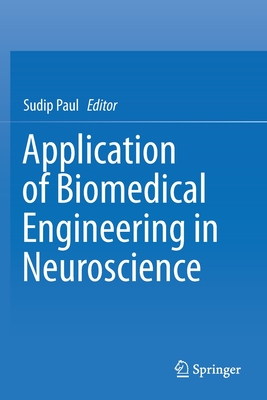 Application of Biomedical Engineering in Neuroscience - Paul, Sudip (Editor)