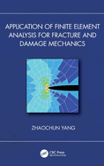 Application of Finite Element Analysis for Fracture and Damage Mechanics