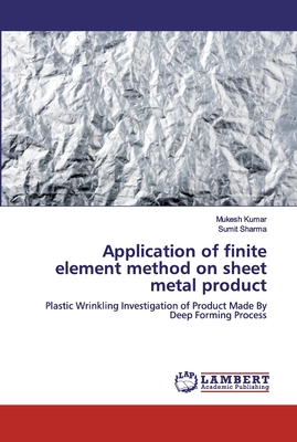 Application of finite element method on sheet metal product - Kumar, Mukesh, and Sharma, Sumit