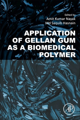 Application of Gellan Gum as a Biomedical Polymer - Nayak, Amit Kumar (Editor), and Hasnain, MD Saquib (Editor)