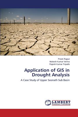 Application of GIS in Drought Analysis - Rajput Preeti, and Verma Mukesh Kumar, and Tripathi Rajesh Kumar