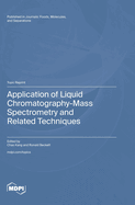 Application of Liquid Chromatography-Mass Spectrometry and Related Techniques