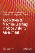 Application of Machine Learning in Slope Stability Assessment