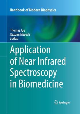 Application of Near Infrared Spectroscopy in Biomedicine - Jue, Thomas (Editor), and Masuda, Kazumi (Editor)