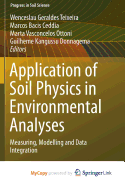 Application of Soil Physics in Environmental Analyses: Measuring, Modelling and Data Integration