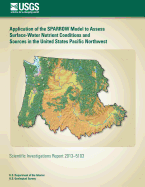 Application of the SPARROW Model to Assess Surface-Water Nutrient Conditions and Sources in the United States Pacific Northwest - Johnson, Henry M, and Wise, Daniel R