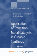 Application of Transition Metal Catalysts in Organic Synthesis