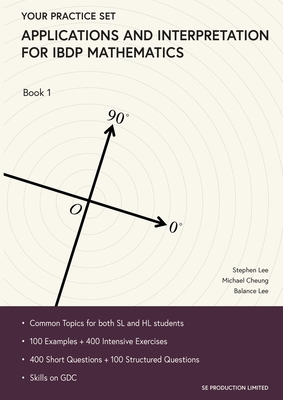 Applications and Interpretation for IBDP Mathematics Book 1: Your Practice Set - Stephen, Lee, and Michael, Cheung, and Balance, Lee