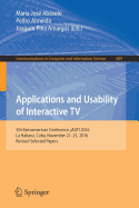 Applications and Usability of Interactive TV: 5th Iberoamerican Conference, Jauti 2016, La Habana, Cuba, November 21-25, 2016, Revised Selected Papers