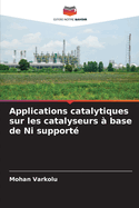 Applications catalytiques sur les catalyseurs  base de Ni support