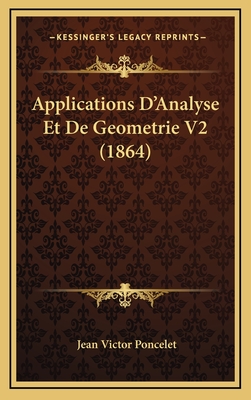 Applications D'Analyse Et de Geometrie V2 (1864) - Poncelet, Jean Victor